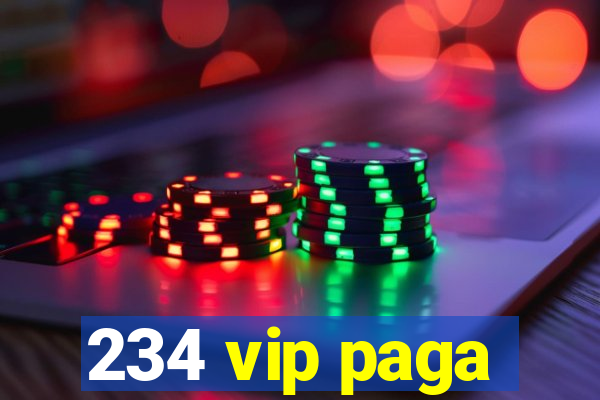 234 vip paga